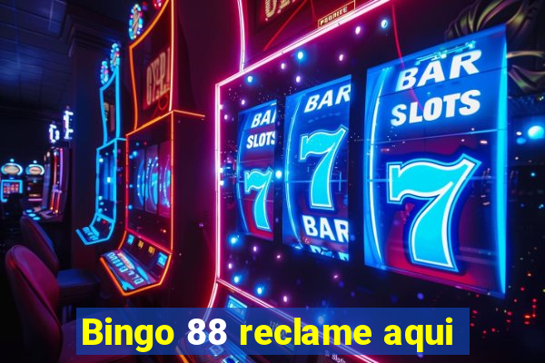 Bingo 88 reclame aqui